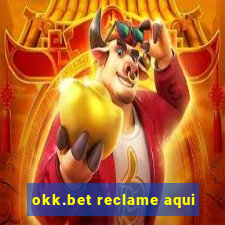 okk.bet reclame aqui